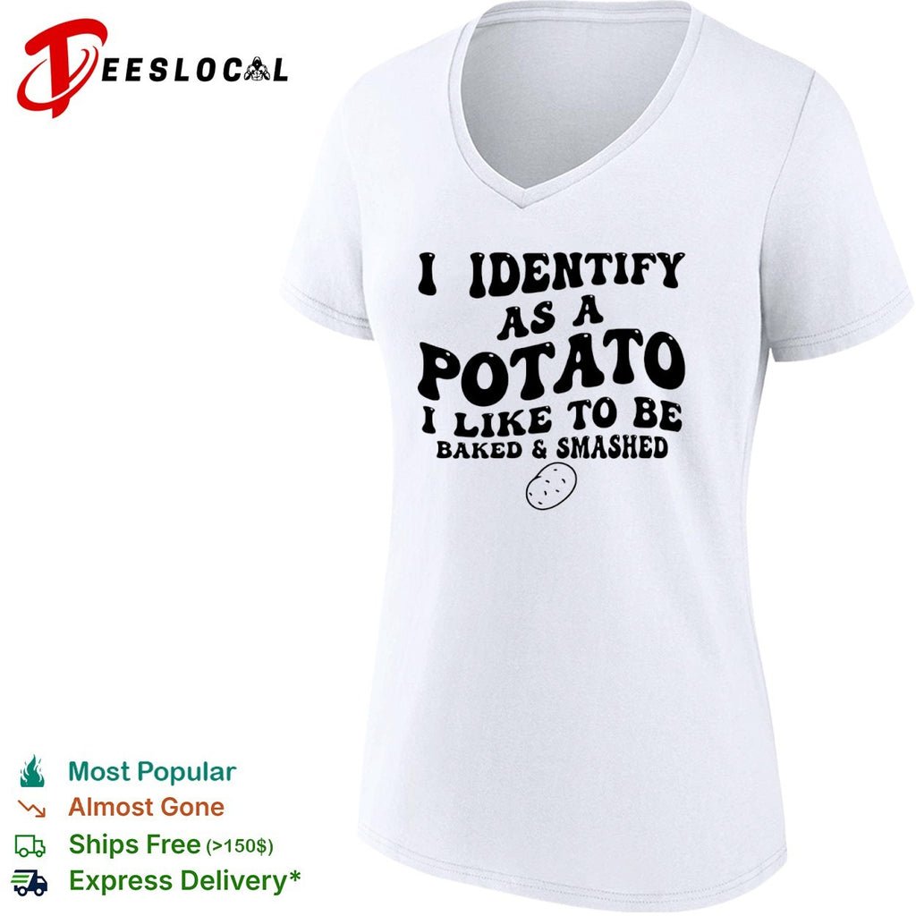 I identify as a potato i like to be baked and smashed funny food pun humor shirt