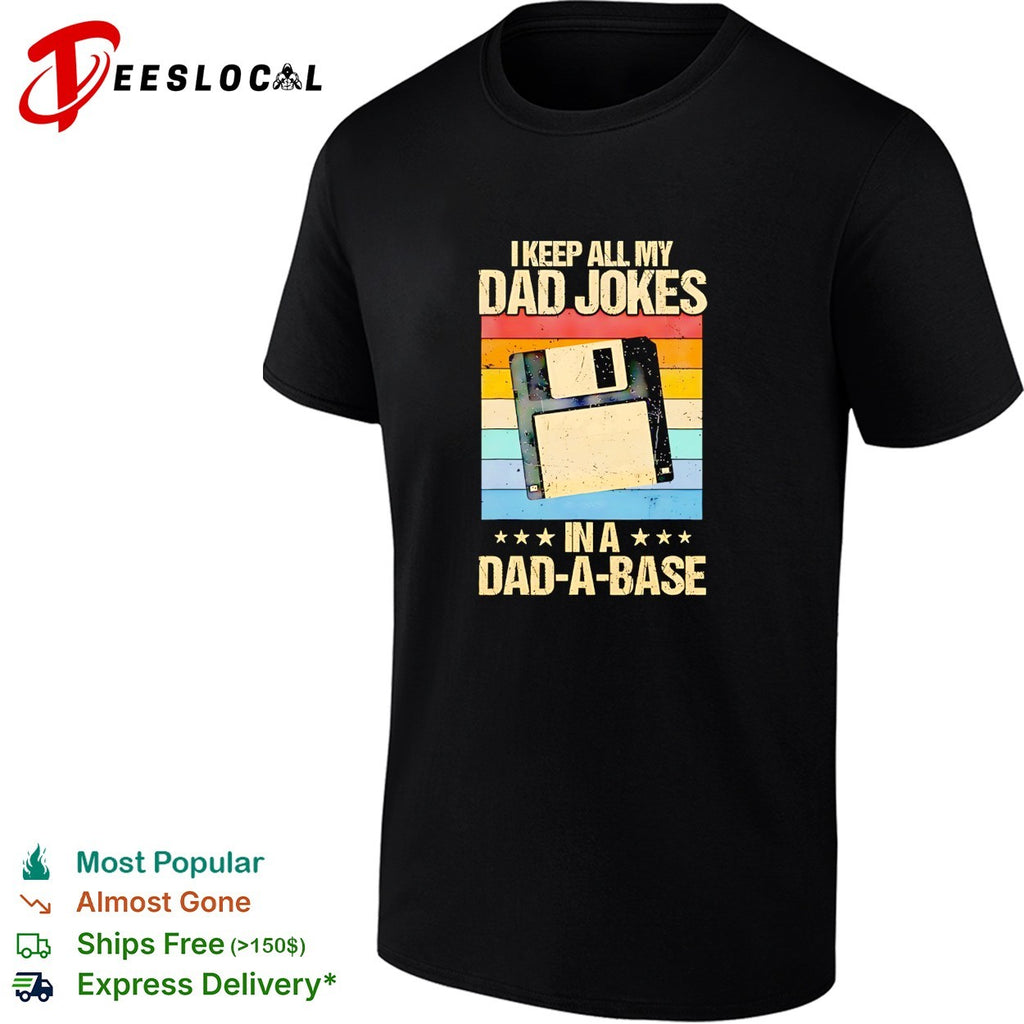 I keep all my dad jokes in a dad a base floppy disk technology humor shirt