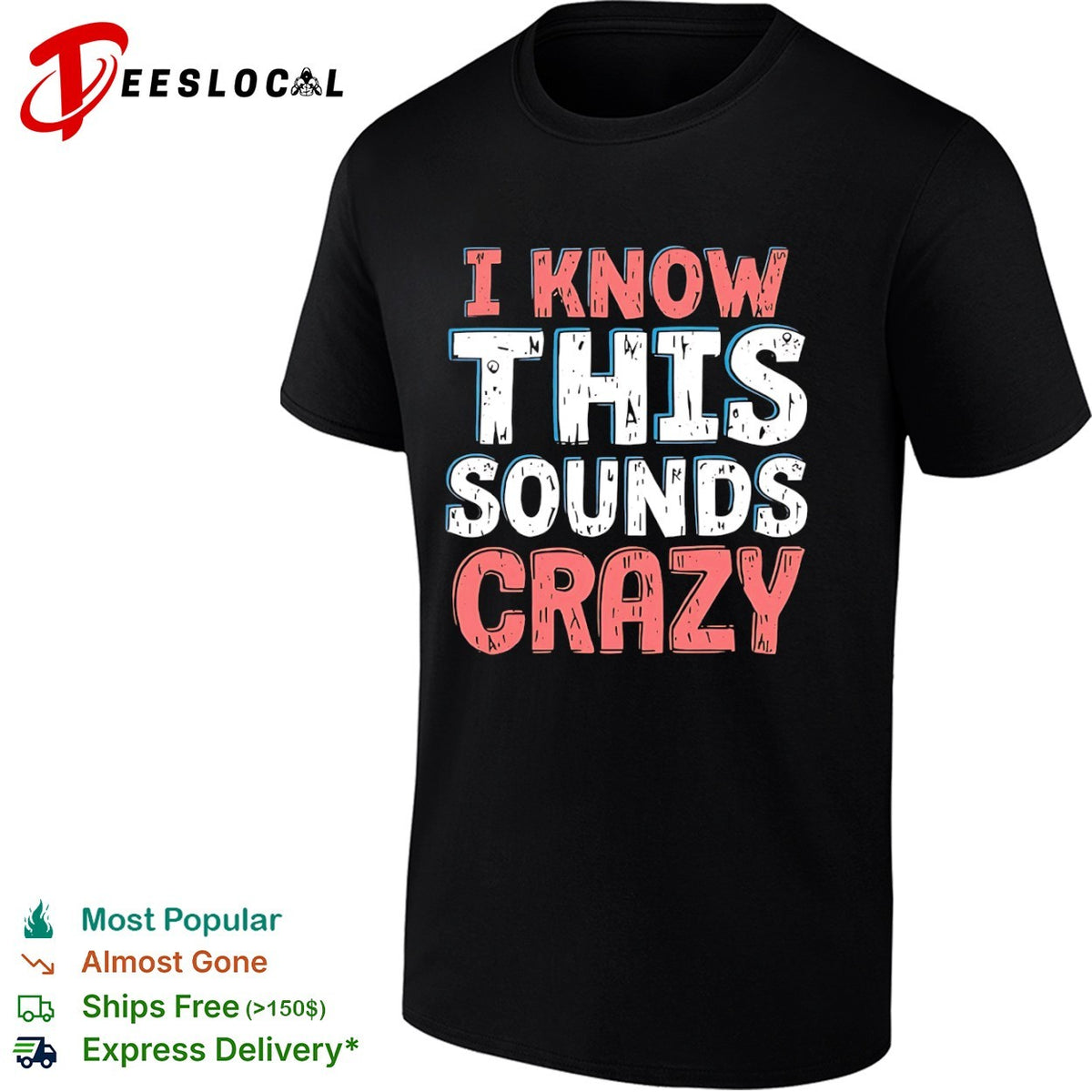 I know this sounds crazy shirt