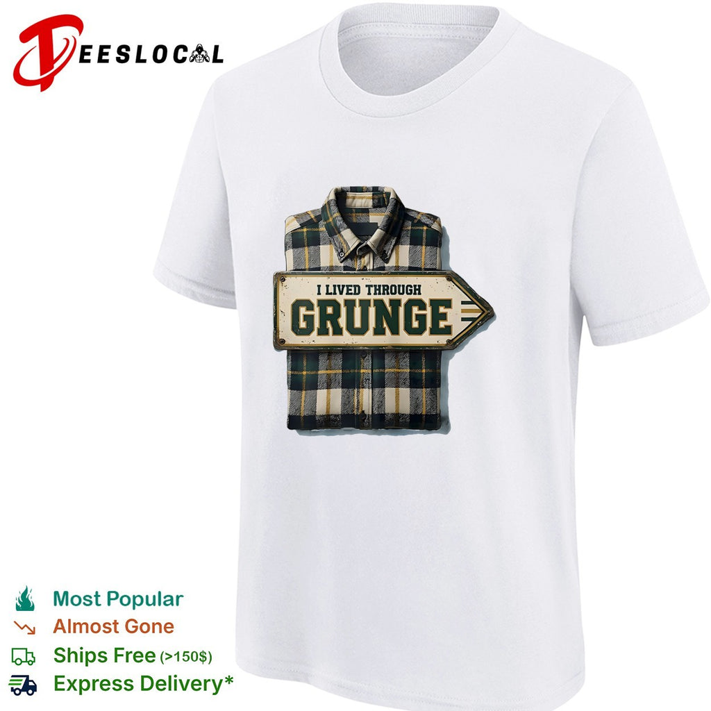 I lived through grunge plaid flannel shirt road sign nostalgia humor shirt
