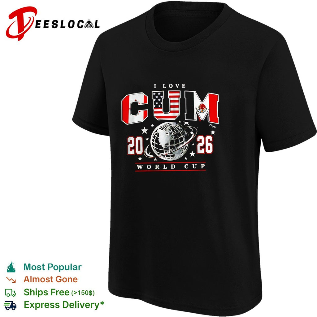 I love cum 2026 World Cup USA Mexico Canada flags globe shirt