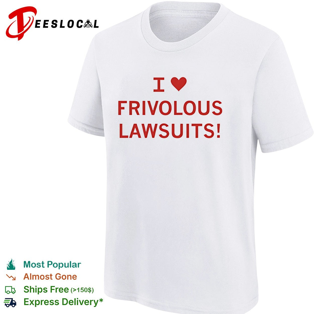 I love frivolous lawsuits red text on white close up shirt