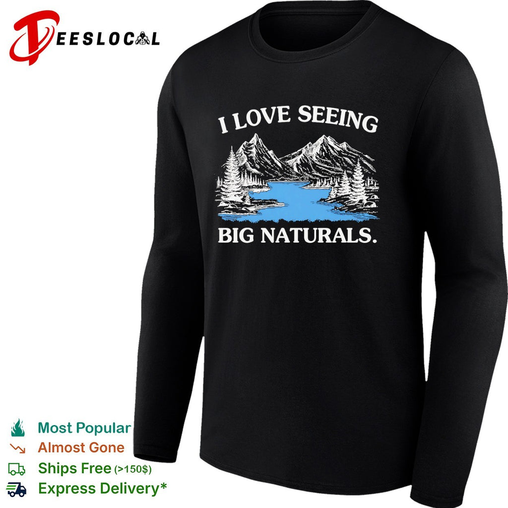 I love seeing big naturals landscape mountain scenery outdoors nature shirt