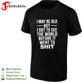 I may be old but I got to see the world before it went downhill shirt