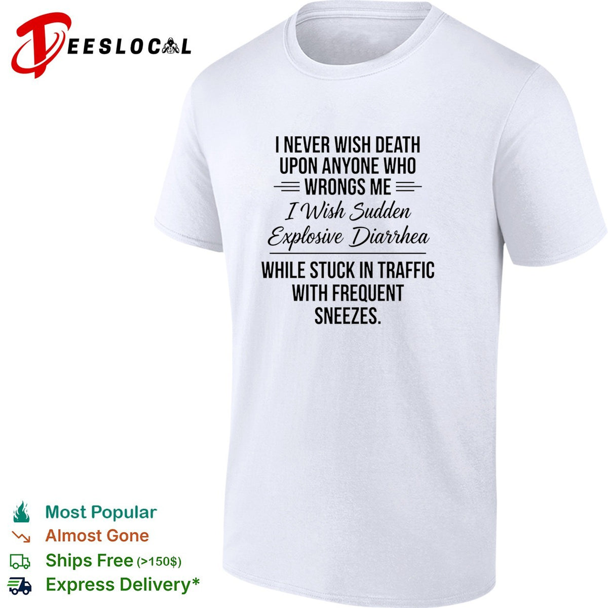 I never wish death upon anyone who wrongs me I wish sudden explosive text shirt