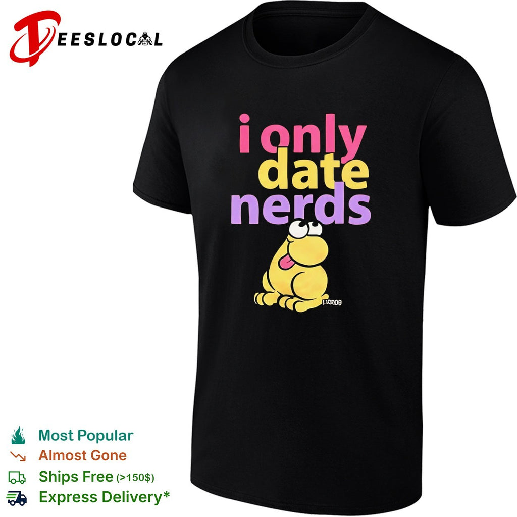 I only date nerds Frog shirt