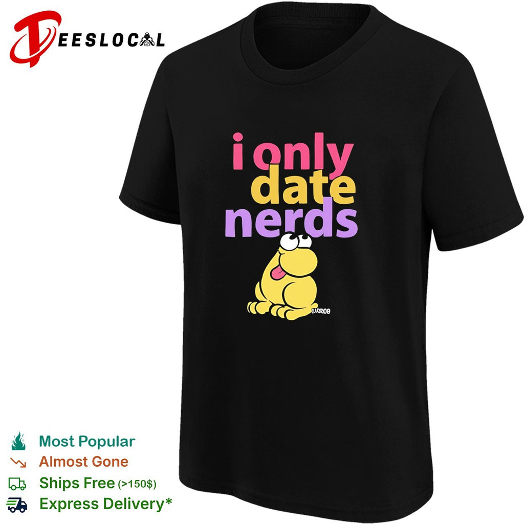 I only date nerds Frog humor shirt
