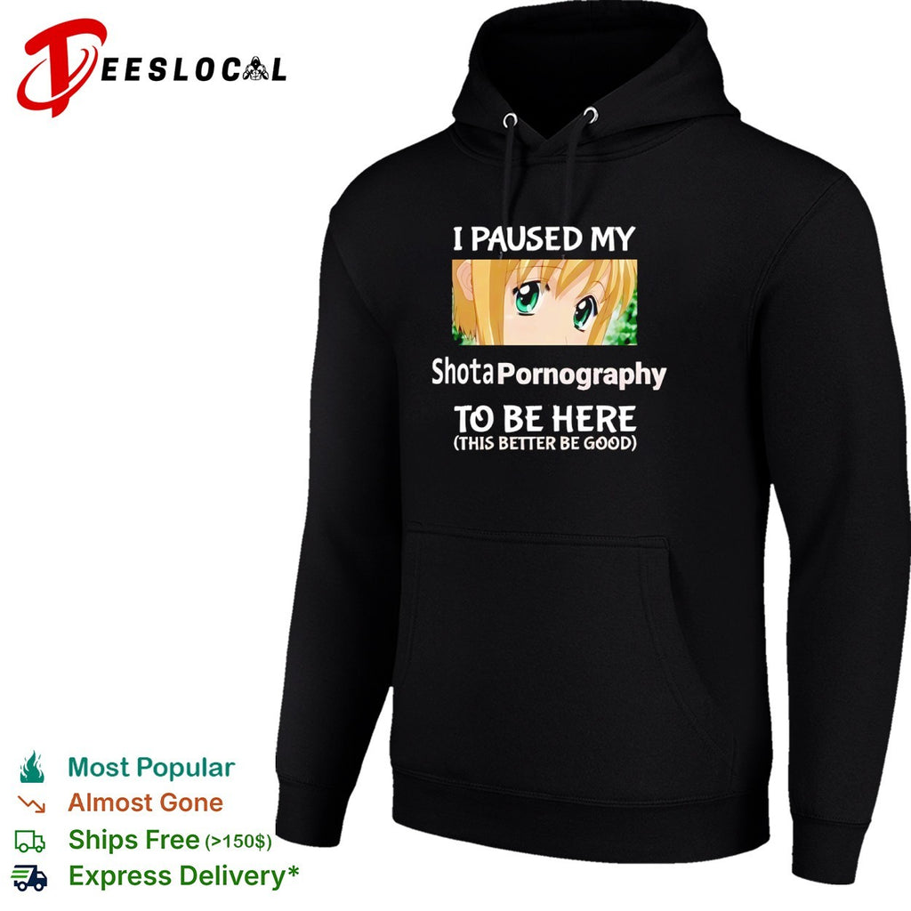 I paused my Shota Pornography to be here this better be good anime shirt