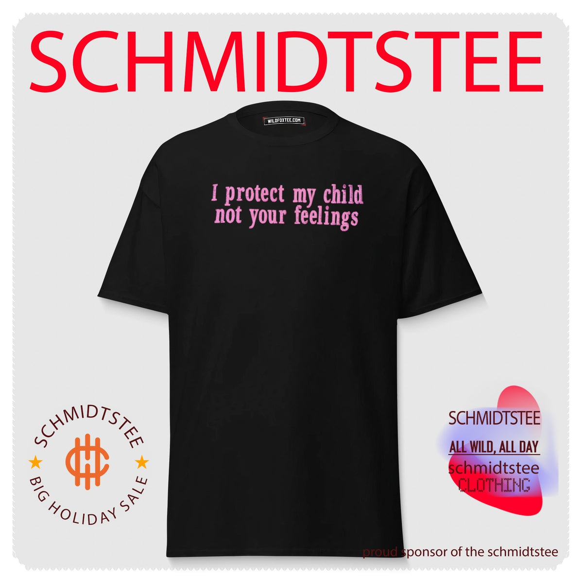 I protect my child not your feelings shirt