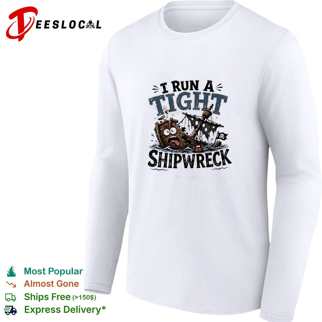 I run a tight shipwreck it’s fine I’m fine everything is fine shirt