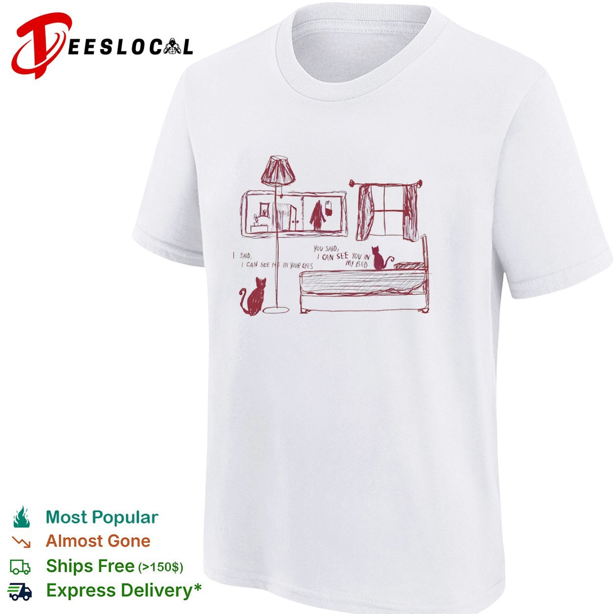 I said I can see me in your eyes you said I can see you in my bed cats sketch shirt