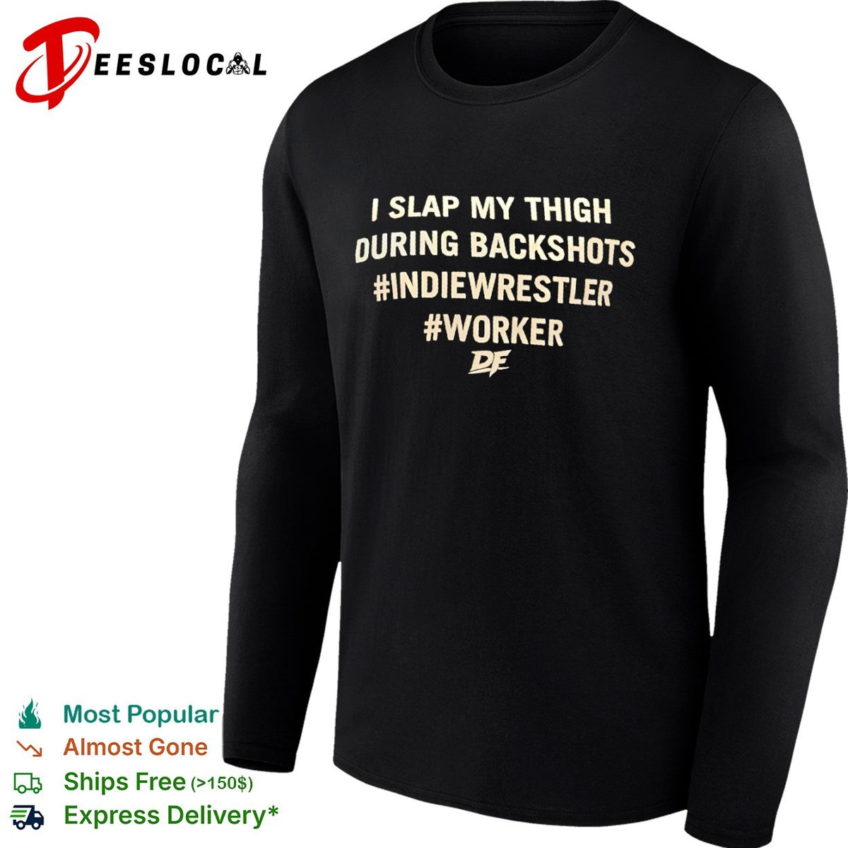 I slap my thigh during backshots indiewrestler worker shirt