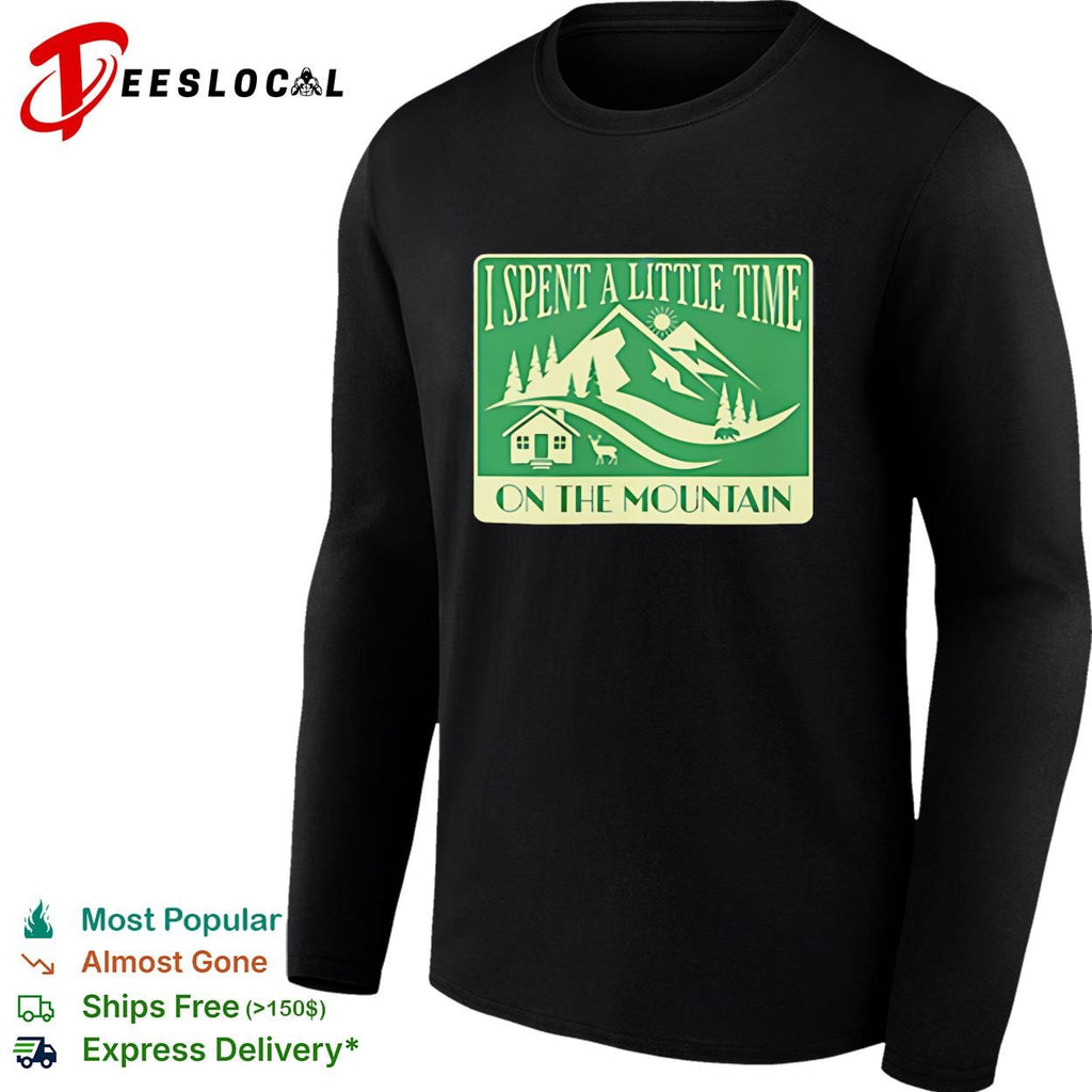 I spent a little time on the mountain cabin deer vintage scene shirt
