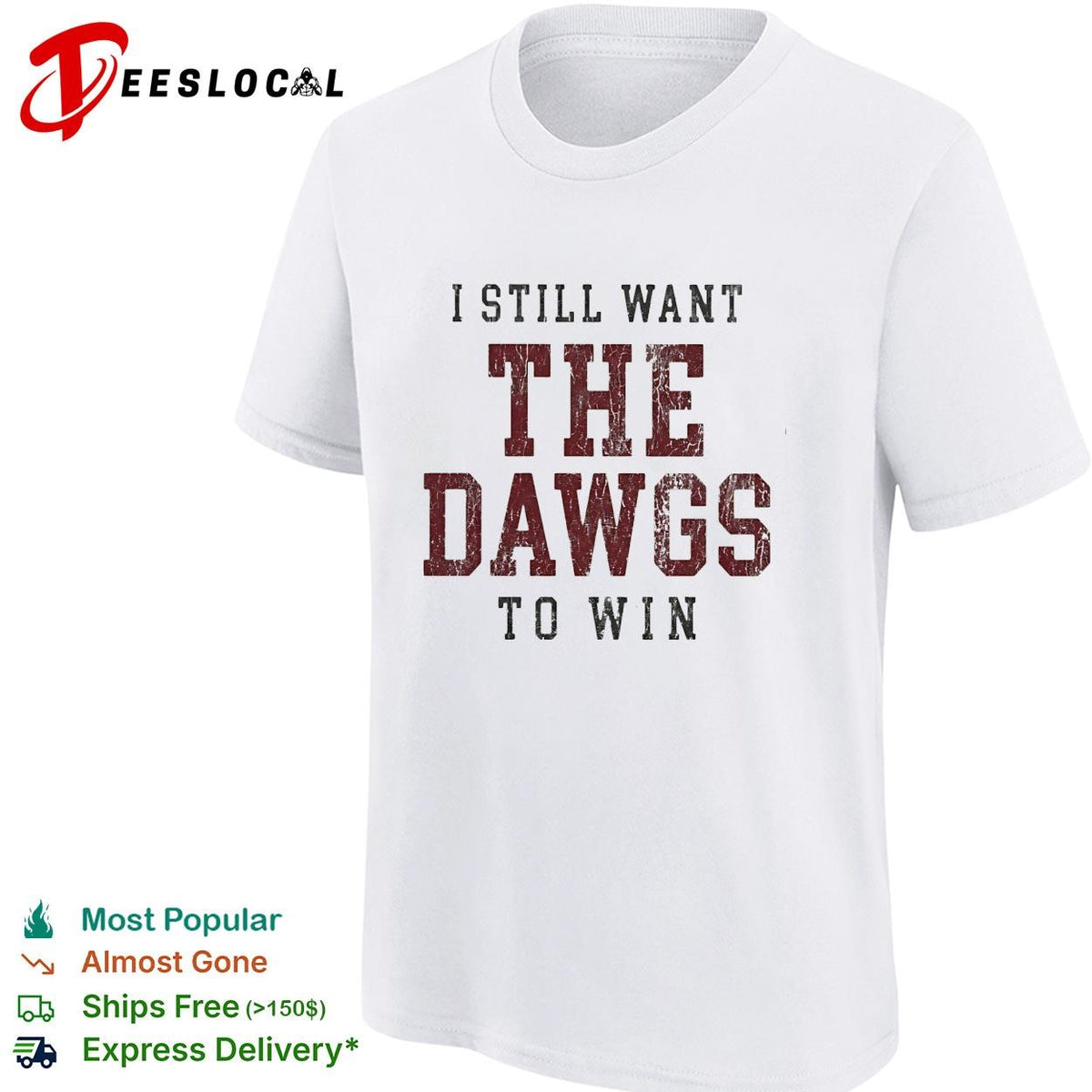 I still want the Dawgs to win Georgia Bulldogs bold text shirt