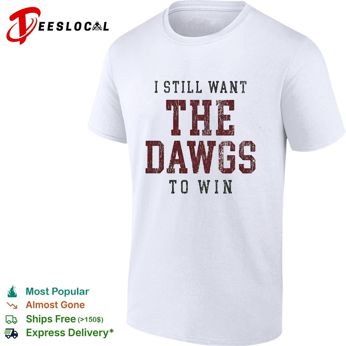 I still want the Dawgs to win Georgia Bulldogs bold text shirt