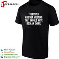 I survived another meeting that should have been an email office humor shirt