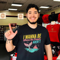 I wanna be where the people aren’t shirt