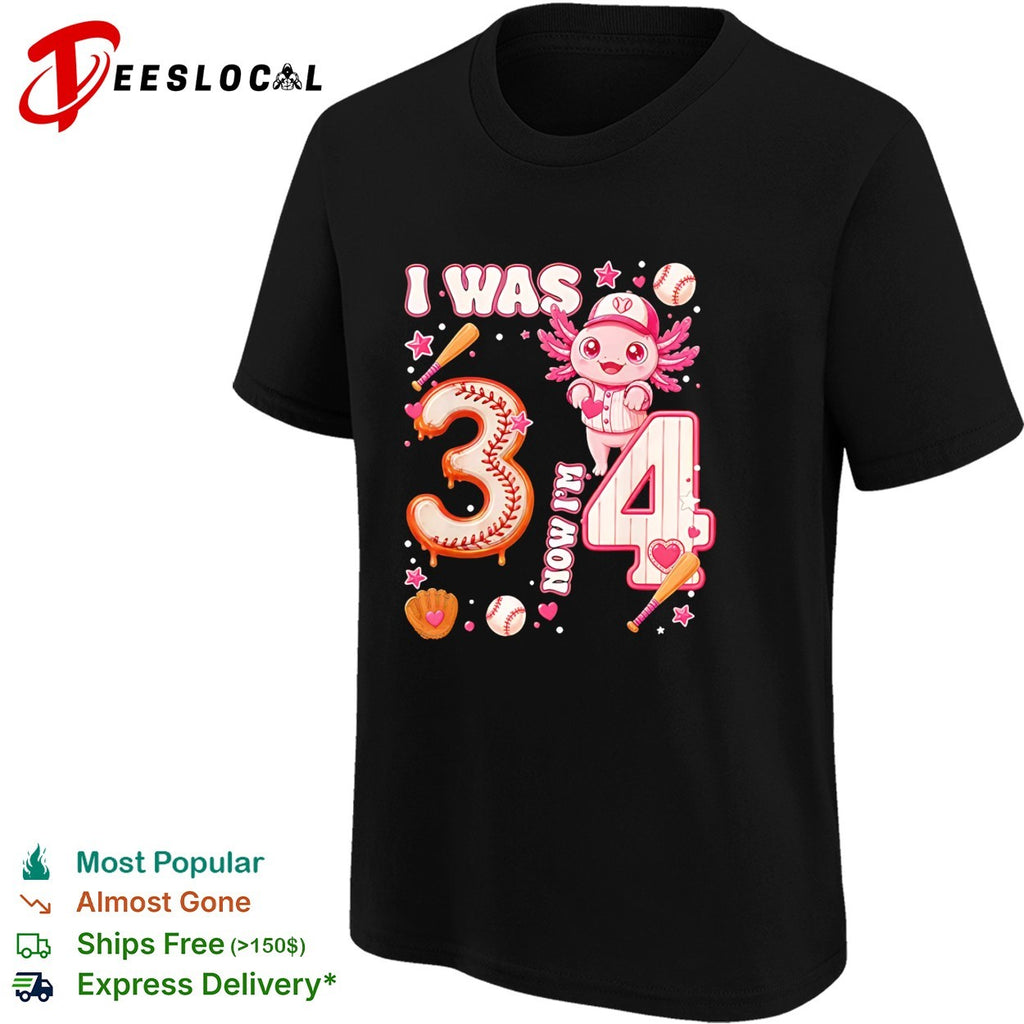 I was 3 now Im 4 axolotl baseball birthday celebration shirt