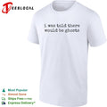 I was told there would be ghosts funny quote typewriter font sarcastic shirt