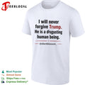 I will never forgive Trump he is a disgusting human being silentblossom shirt