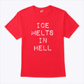 ICE Melts In Hell T Shirt