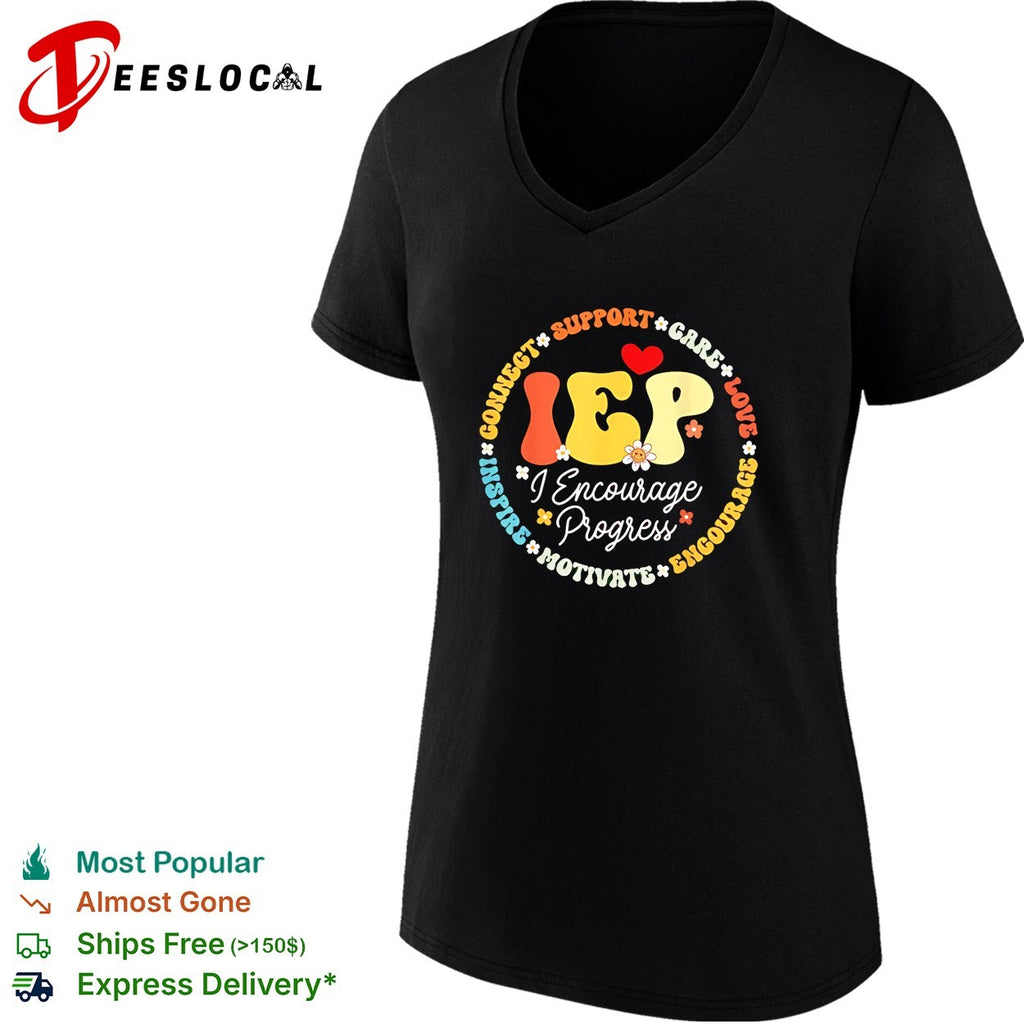 IEP I encourage progress teacher support care love motivate shirt