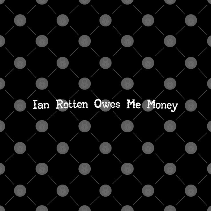 Ian Rotten Owes Me Money T Shirt