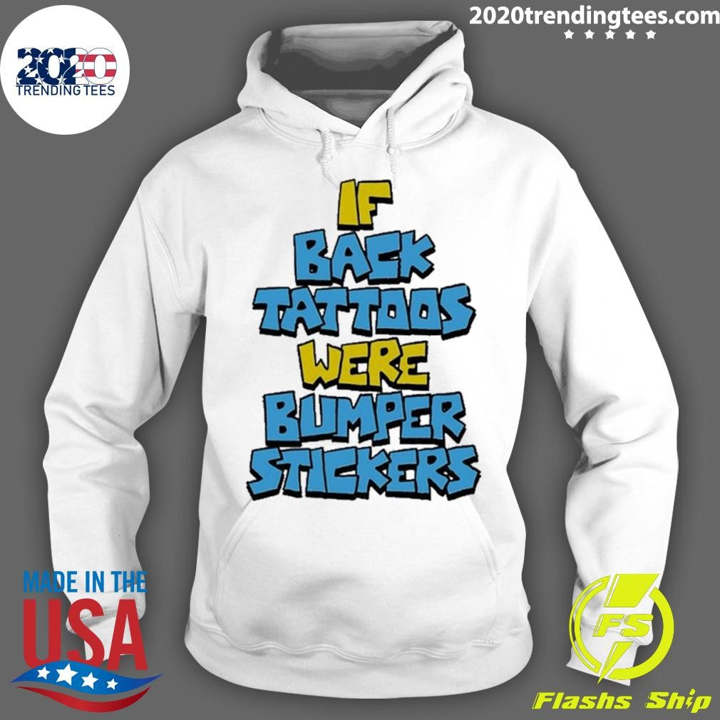 If Back Tattoos Were Bumper Stickers Shirt