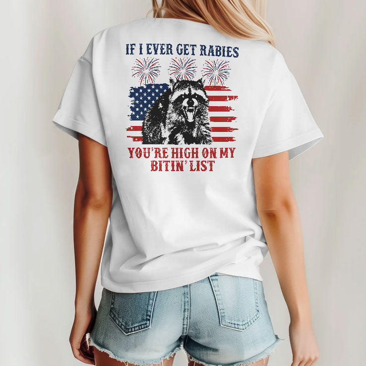 If I Ever Get Rabies You’re High On My Bitin List Funny Raccoon 4th of July Shirt
