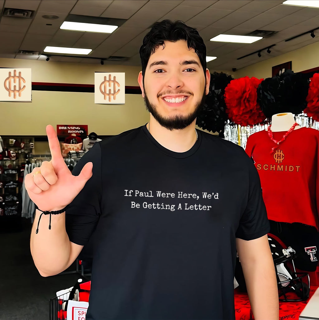 If Paul were here we’d be getting a letter shirt