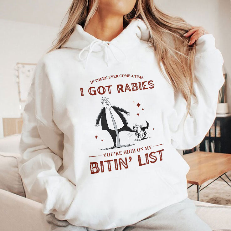 If There Ever Come A Time I Got Rabies You’re High On My Bitin’ List Shirt