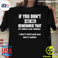 If You Don’t Like Me Remember That It’s Mind Over Matter I Don’t Mind Shirt