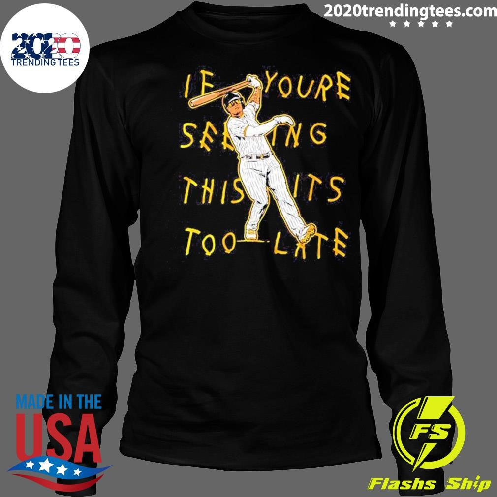 If You Seeing This It’s Too Late Manny Machado Lean Back Shirt