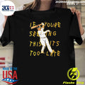 If You Seeing This It’s Too Late Manny Machado Lean Back Shirt