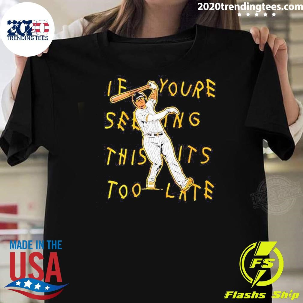 If You Seeing This It’s Too Late Manny Machado Lean Back Shirt