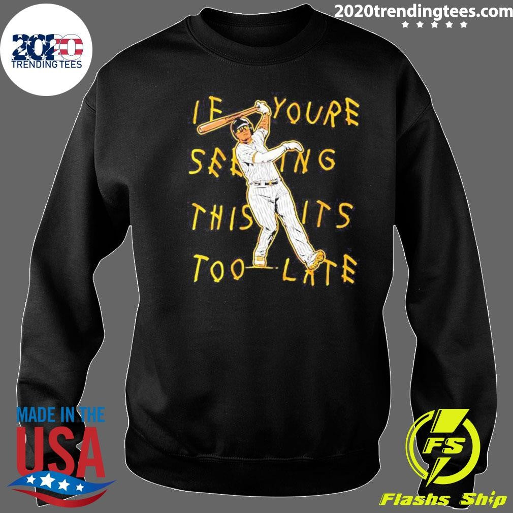 If You Seeing This It’s Too Late Manny Machado Lean Back Shirt