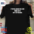 If You’re Looking For A Sign This Is It Don’t Stop Dreaming Shirt