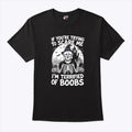 If You’re Trying To Scare Me I’m Terrified Of Boobs Shirt