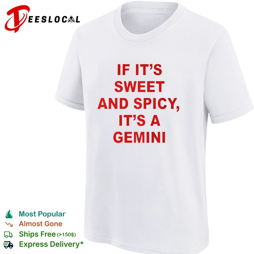 If it is sweet and spicy it is a Gemini shirt