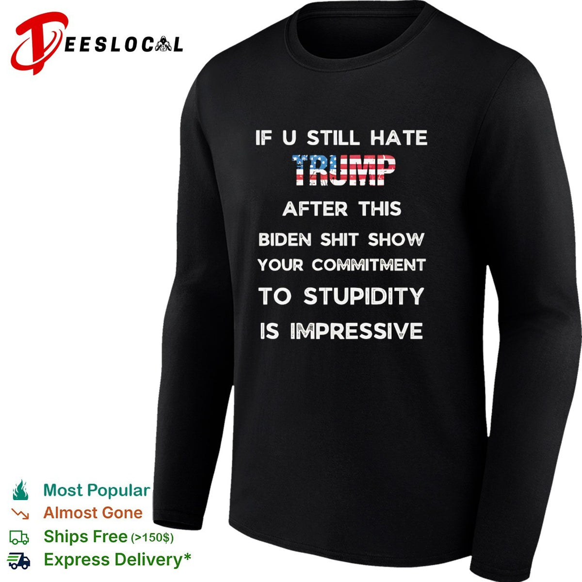 If u still hate Trump after this Biden shit show your commitment to stupidity shirt