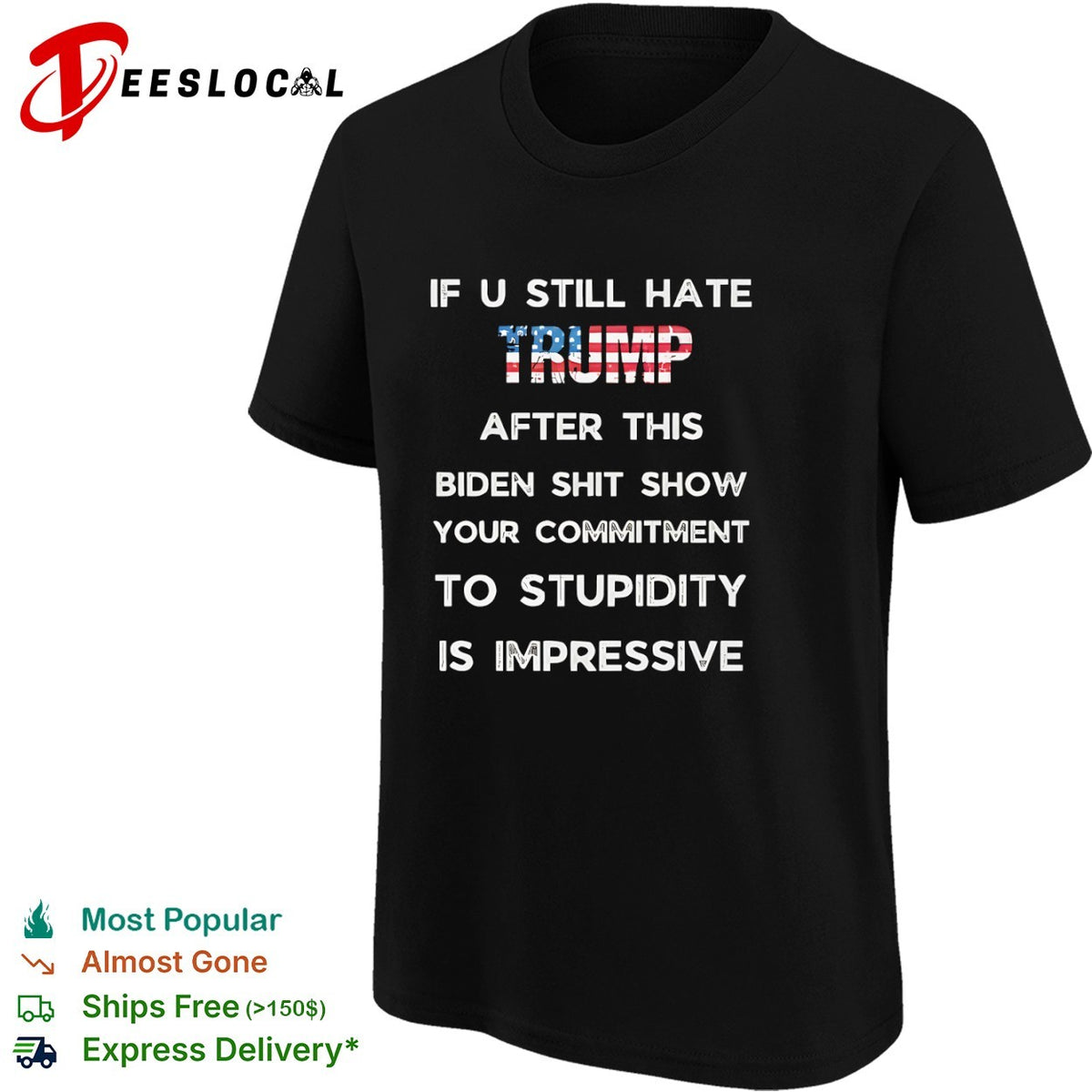 If u still hate Trump after this Biden shit show your commitment to stupidity shirt