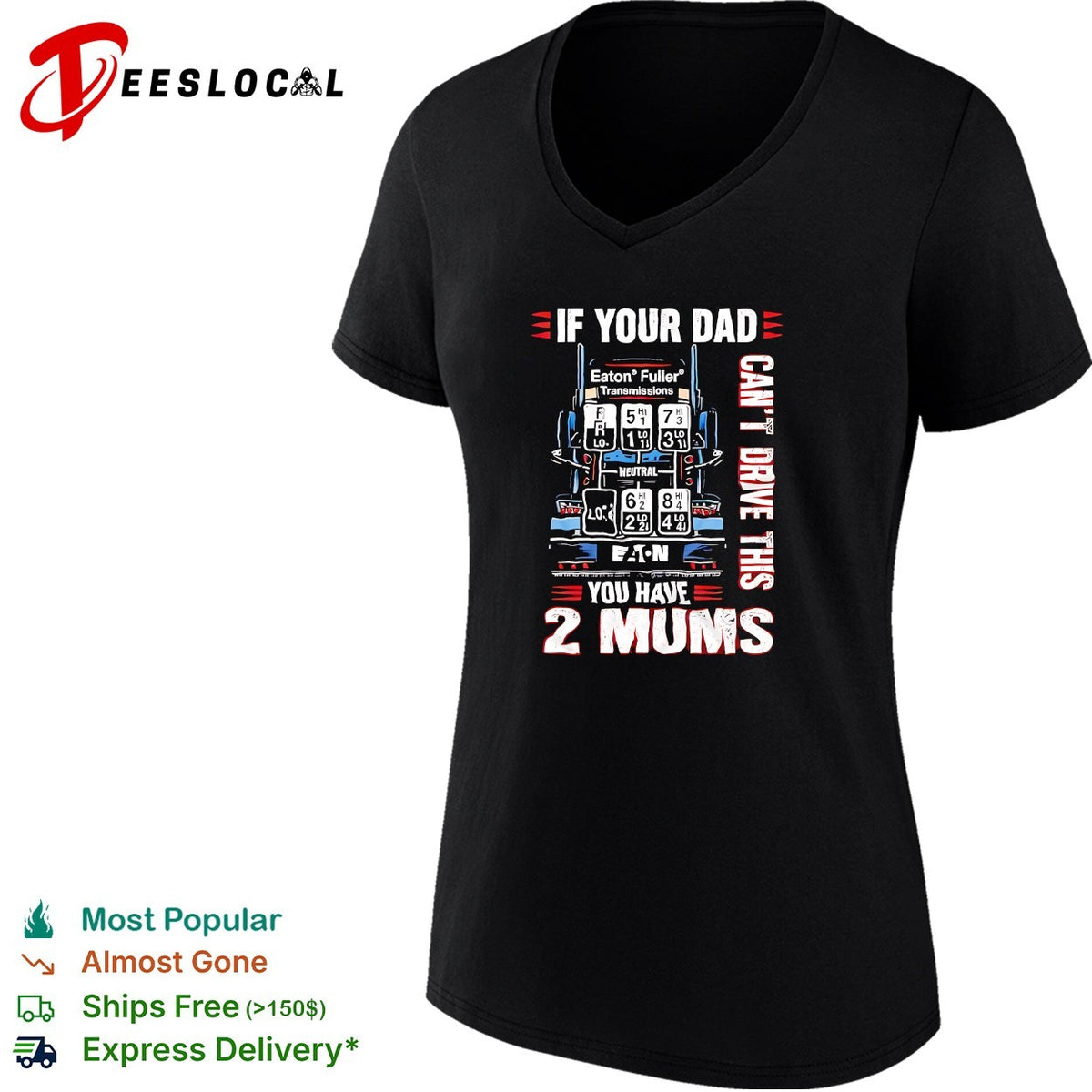If your dad can’t drive this you have 2 mums trucker shirt