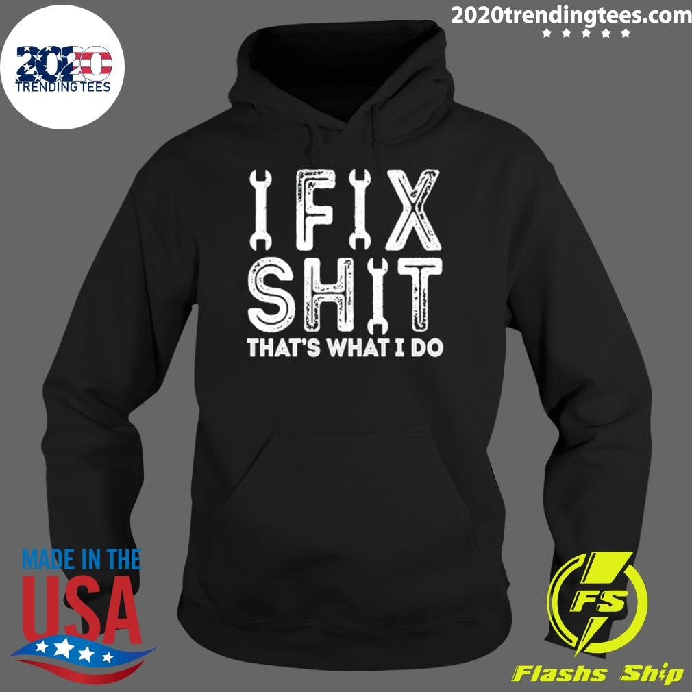 Ifix Shit That’s What I Do Shirt
