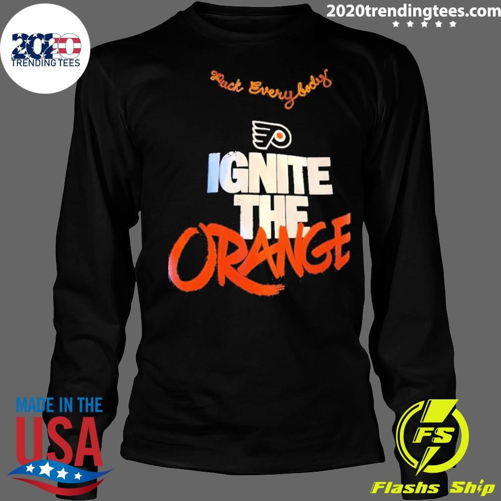 Ignite The Orange Fuck Everybody Philadelphia Flyers Hockey 2026 shirt