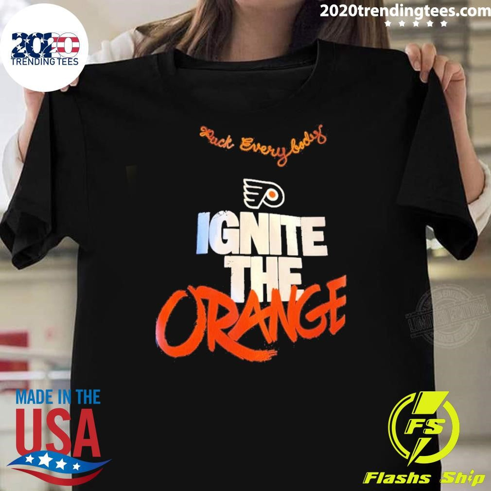 Ignite The Orange Fuck Everybody Philadelphia Flyers Hockey 2026 shirt
