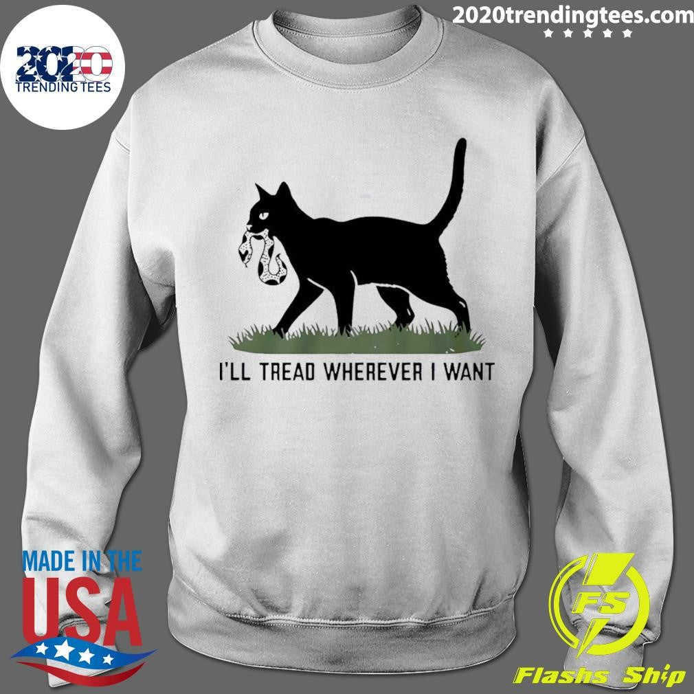I’ll Tread Wherever I Want Snake Cat Shirt