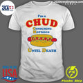 I’m A Chud Consuming Hot Dogs Until Death Shirt