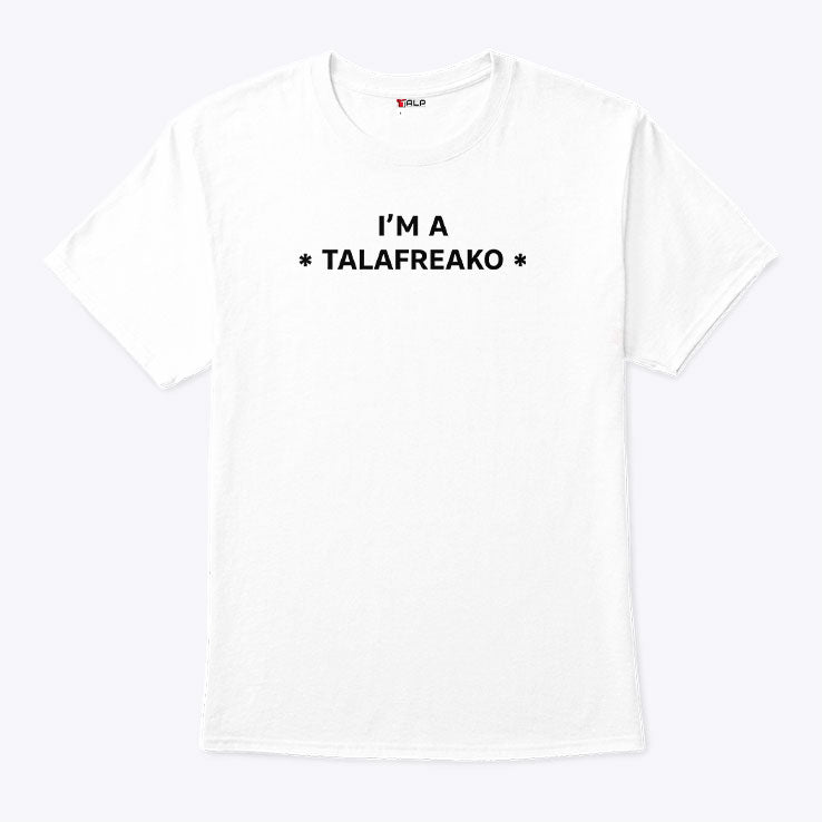 I’m A Talafreako T Shirt