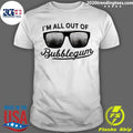 I’m All Out Of Bubblegum Sunglasses Shirt
