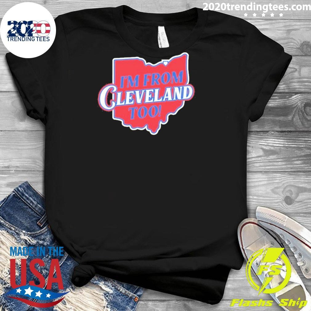 I’m From Cleveland Too Map Shirt